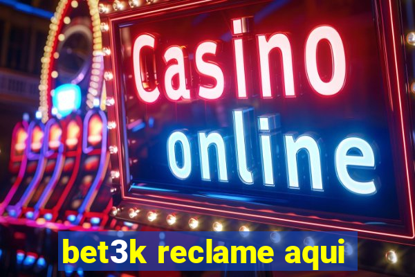 bet3k reclame aqui